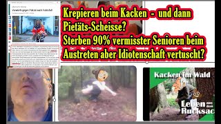 Vermisste Senioren Krepieren beim Kacken und dann PietätsScheisse Sterben 90 beim Austreten [upl. by Korey]