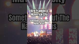 Maverick City Kirk Franklin Something about the name Jesus kirkfranklin gospelsinger [upl. by Damita]