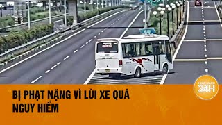 Ngang nhiên đi lùi trên cao tốc tài xế xe khách “nhớ đời” vì bị phạt cực nặng Toàn cảnh 24h [upl. by Katusha]