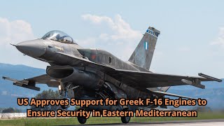 US Approves Support for Greek F 16 Engines to Ensure Security in Eastern Mediterranean [upl. by Brendis]