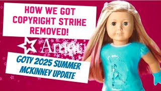 American Girl News  Summer McKinney GOTY 2025 Situation  How We Got Copyright Strike Removed [upl. by Haimaj]