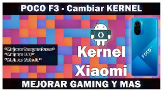 Poco F3  Como Cambiar El KERNEL  Cambiar Kernel  Custom Kernel  Poco F3 [upl. by Clarabelle498]