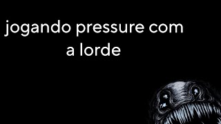 Jogando pressure com a lorde 🤏 morremos [upl. by Llewon]