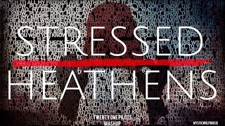 TØP  quotStressed Heathensquot Mashup [upl. by Vitale]