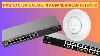 How To Create VLANS In A Grandstream Network [upl. by Negyam]