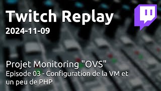 Twitch Replay 20241109  Projet Monitoring Ep 03  Configuration de la VM et un peu de PHP [upl. by Netsirc]