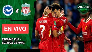 🚨 BRIGHTON vs LIVERPOOL EN VIVO 🔥 LUIS DIAZ TITULAR  CARABAO CUP [upl. by Liggitt771]