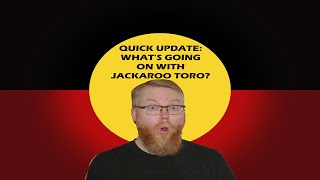 A quick update about Jackaroo Toro [upl. by Philps]