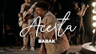 Barak  Acepta Video Oficial [upl. by Trofmoc163]