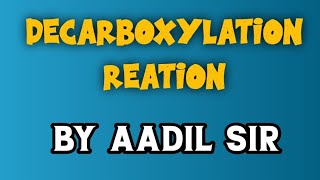 Decarboxylation Reation By Aadil Sir [upl. by Ynotna]