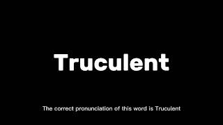 How to Pronounce Truculent Correctly  English Pronunciation Guide [upl. by Einahpehs]