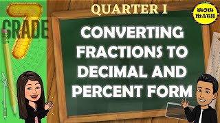 CONVERTING FRACTIONS TO DECIMAL AND PERCENT FORM  GRADE 7 MATHEMATICS Q1 [upl. by Sheehan]