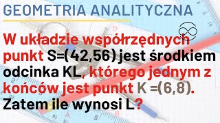 W układzie współrzędnych punkt S4256 jest środkiem odcinka KL którego jednym z końców jest K [upl. by Assirod]