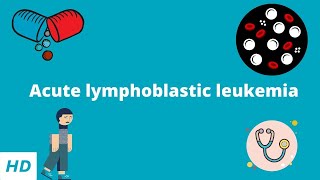 Acute Lymphoblastic Leukemia Causes Signs and Symptoms Diagnosis and Treatment [upl. by Gitel]