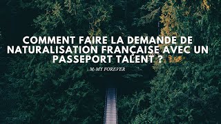 Comment faire la demande de naturalisation française avec un passeport talent [upl. by Novj583]