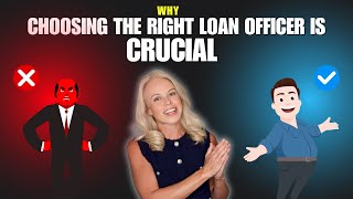 Why CHOOSING the Right Loan Officer is CRUCIAL [upl. by Acinelav]