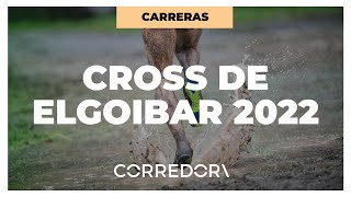 Resumen del Cross Internacional Juan Muguerza de Elgoibar 2022  CORREDOR [upl. by Ihsar]