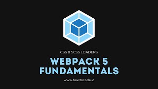 Webpack 5 Fundamentals  5 CSS amp SCSS Loaders [upl. by Anneres414]