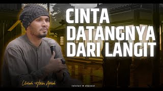 CINTA DATANGNYA DARI LANGIT  Ustadz Hanan Attaki Lc [upl. by Strauss]