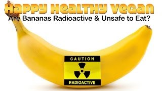 Are Bananas Radioactive amp Unsafe to Eat [upl. by Llebpmac395]