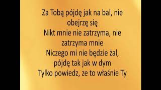 Krzysztof Krawczyk Za Tobą pójdę jak na bal tekst [upl. by Gaul]