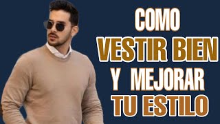 10 CONSEJOS PARA VESTIR BIEN Y MEJORAR TU ESTILO  Hombre a la Moda [upl. by Otilesoj122]