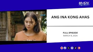 FULL EPISODE Ang Ina Kong Ahas • March 9 2024  MPK [upl. by Erna]