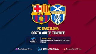 🔴EN DIRECTO ⚽FC Barcelona  Costa Adeje Tenerife⚽JORNADA 11 Liga Femenina  Desde el Johan Cruyff [upl. by Loralyn]