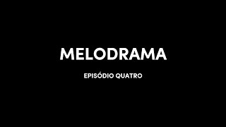 Melodrama  Episódio quatro Episódio com audiodescrição [upl. by Tdnarb]