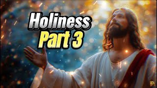 Holiness – Part 3  Blessed Morning Prayer To Begin Your Day [upl. by Haidabo]