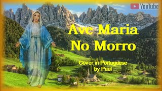 Ave Maria No Morro Cover in Portuguese [upl. by Durkin]