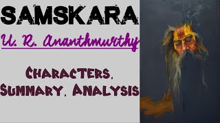 Samskara by U R Ananthmurthy  Characters Summary Analysis [upl. by Haianeb]