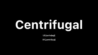 How to Pronounce Centrifugal 🇺🇸 American English vs 🇬🇧 British English [upl. by Awhsoj]