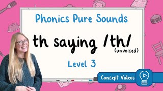 Unvoiced th Sound  Phonics  Level 3  Pure Sound [upl. by Eetnwahs625]