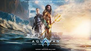 Aquaman amp the Lost Kingdom Soundtrack  The Next Chapter  Rupert GregsonWilliams  WaterTower [upl. by Tlok]