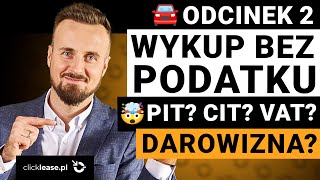 WYKUP I SPRZEDAJ AUTO BEZ PODATKU Sprzedaj auto wykupione z leasingu i nie płać Darowizna PIT VAT [upl. by Elnar]