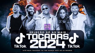 SÓ AS MAIS TOCADAS TIK TOK MARÇO 2024  SELEÇÃO HITS TIK TOK 2024  SÓ AS TOP TIK TOK 2024 [upl. by Inavoj]