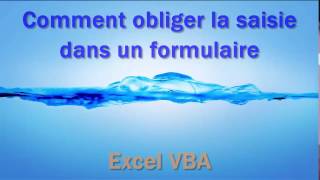 Excel VBA  Comment forcer la saisie obligatoire dans un Formulaire [upl. by Nnahtebazile]