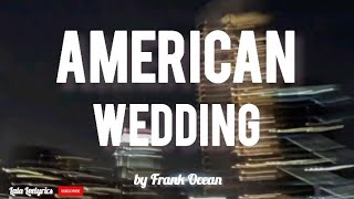 American wedding Frank Ocean lyrics quotafter school she ran to mequot tiktok viral [upl. by Lebama]