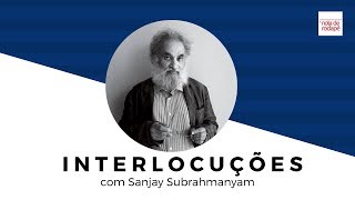 Interlocuções  Sanjay Subrahmanyam [upl. by Nalyak]