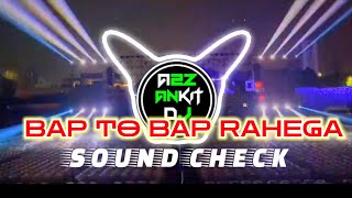 Bap to bap rhega sound check song a2z ankit dj  dj song bap to bap rahega roadshow dj song [upl. by Clea211]