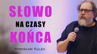 Słowo na czasy końca  Mirosław Kulec [upl. by Vikky]