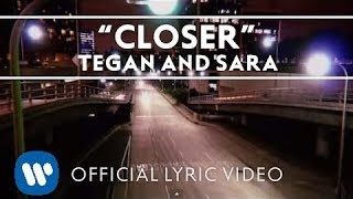 Tegan and Sara  Closer Official Lyric Video [upl. by Nosyla]