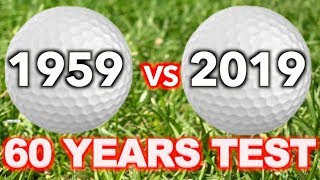 1959 GOLF BALLS VS 2019 GOLF BALL  60 YEARS GOLF TEST [upl. by Schild541]