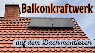 EQOH Balkonkraftwerk auf dem Dach montieren – Anleitung [upl. by Akired]