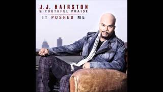 JJ Hairston amp Youthful Praise  It Pushed Me [upl. by Annel99]