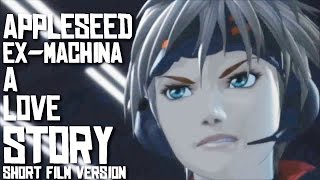 Appleseed ExMachina A Love Story Short Film Version [upl. by Irah]