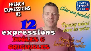 12 FUNNY and MADCAP French EXPRESSIONS to ABSOLUTELY know  FRENCH EXPRESSIONS 3 [upl. by Kilbride]