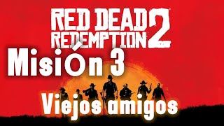 RED DEAD REDEMPTION 2 Misión 3 viejos amigos forajidos del lejano y viejo oeste [upl. by Benilda]