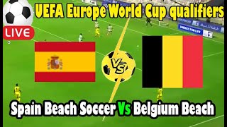 Live Football Spain Beach Soccer Vs Belgium Beach ll Live UEFA Europe Beach World Cup qualifiers [upl. by Gibrian]